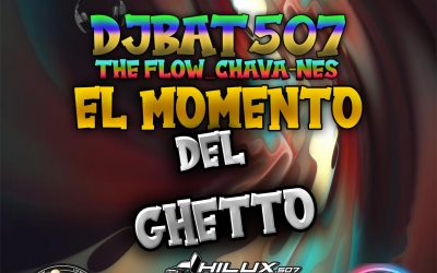 El Momento Del Ghetto-Vol.1-DjBat507 TheFlowChavaNes