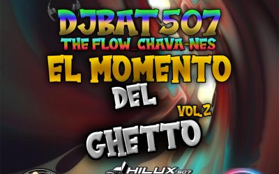 El Momento Del Ghetto-Vol.2-DjBat507 TheFlowChavaNes