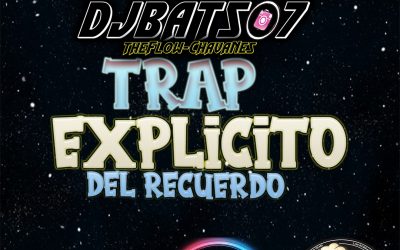Trap Explicito Del Recuerdo-DjBat507 TheFlowChavaNes