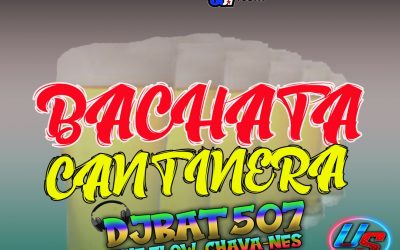 Bachata Cantineras -2020-BorrachosTeam-DjBat507 TheFlowChavaNes