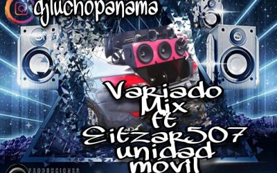 Variado Mix ft Eitzar 507 By @djluchopanama