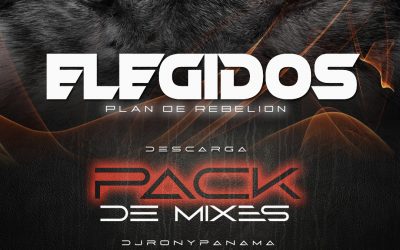 Elegidos-Pack De Mixes By Dj Rony Panamá