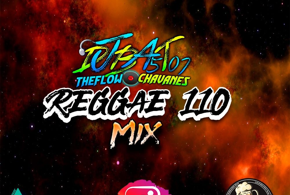 Reggae 110 Mix-@DjBat507 TheFlowChavaNes