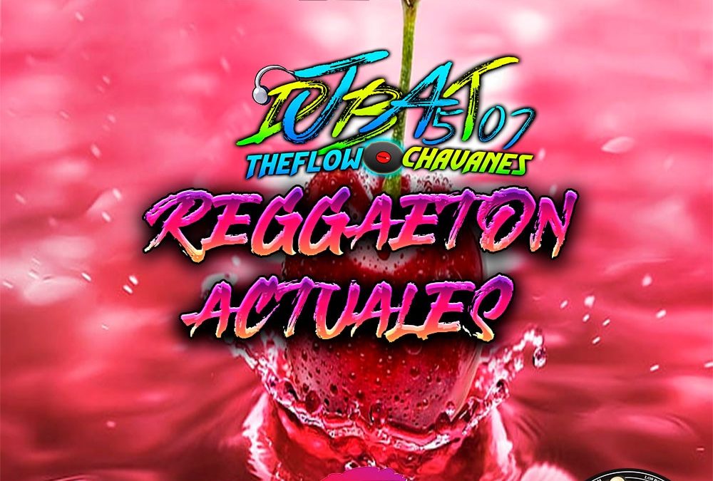 Reggaetón Actuales 2K21-@DjBat507 TheFlowChavaNes