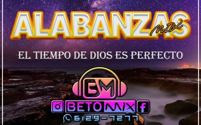 Alabanzas Mix El Tiempo De Dios Es Perfecto By Dj Beto Mix