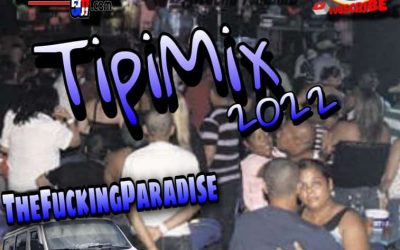 TipiMix 2K22 By Dj Lucho Panamá Ft The Fucking Paradise