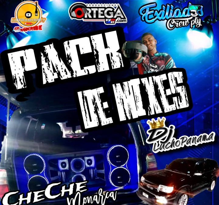 Pack De Mixes By Dj Lucho Panamá-Cheche Monarca