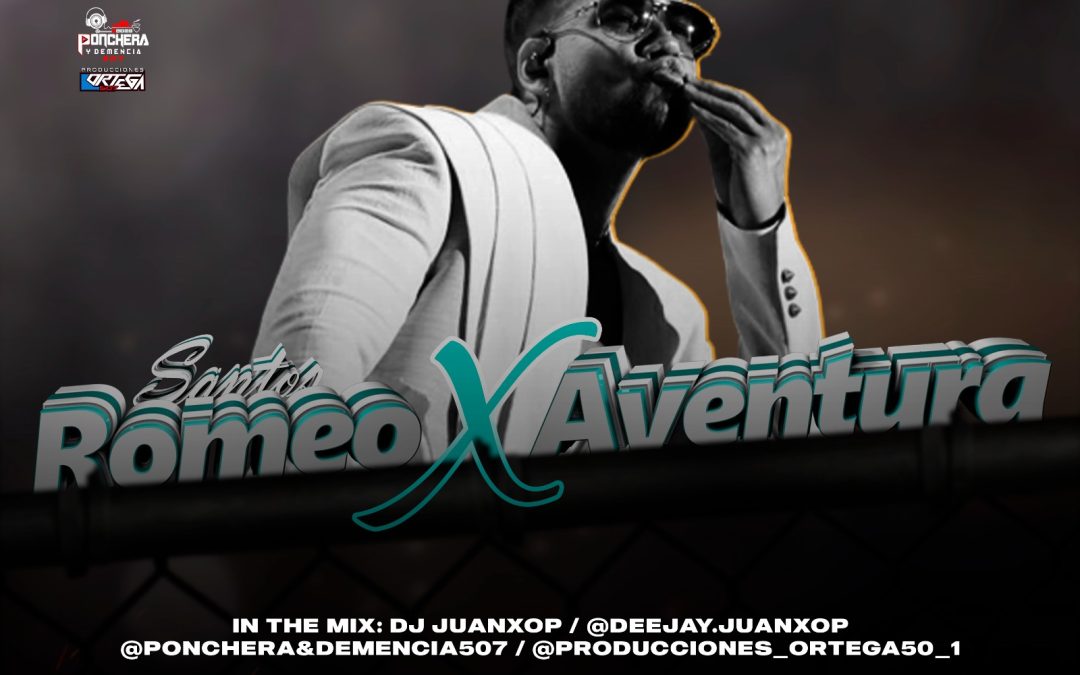 Special Romeo Santos x Aventura By Dj Juanxop