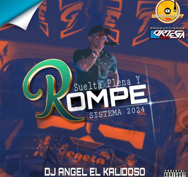 Suelta Plena y Rompe El Sistema By Dj Angel El Kalidoso