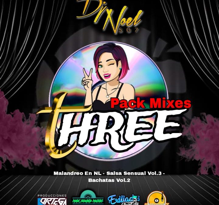 Three Pack De Mixes By Dj Noel 507-Exiliados Crew Pty