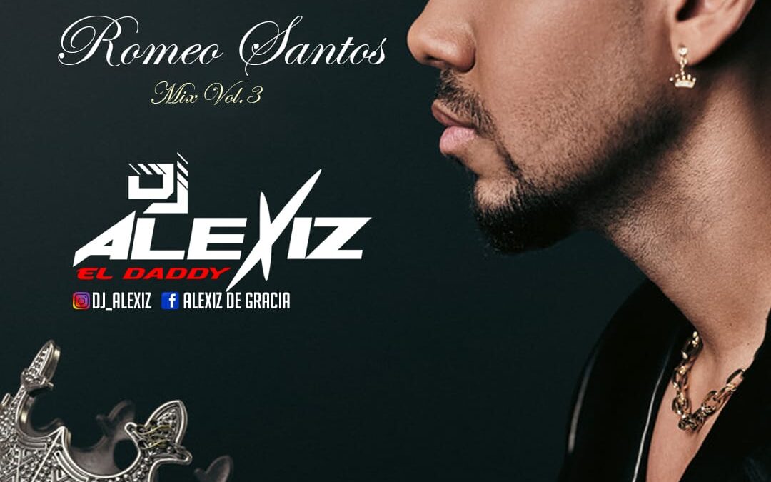 Romeo Santos Mix By Dj Alexiz El Daddy