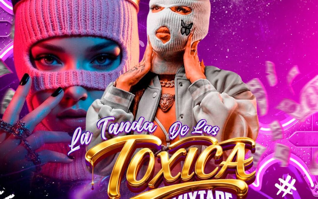 LA TANDA DE LAS TOXICAS VOL.4 BY EXILIADOS CREW PTY