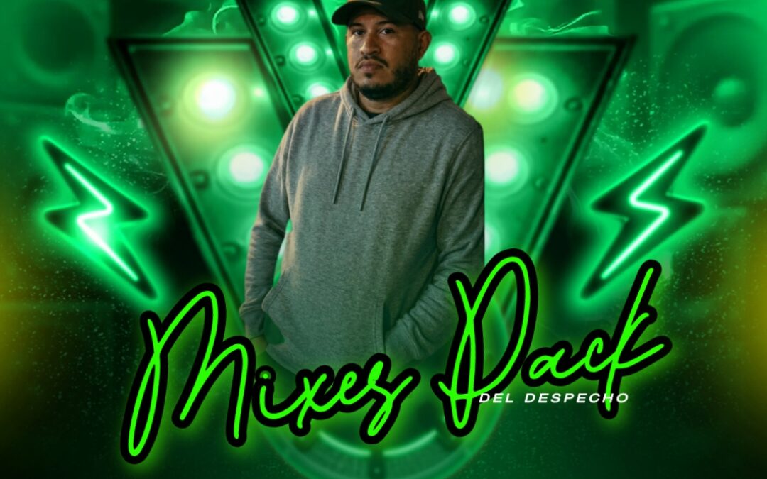 MIXES PACK DEL DESPECHO BY DJ MIX 507